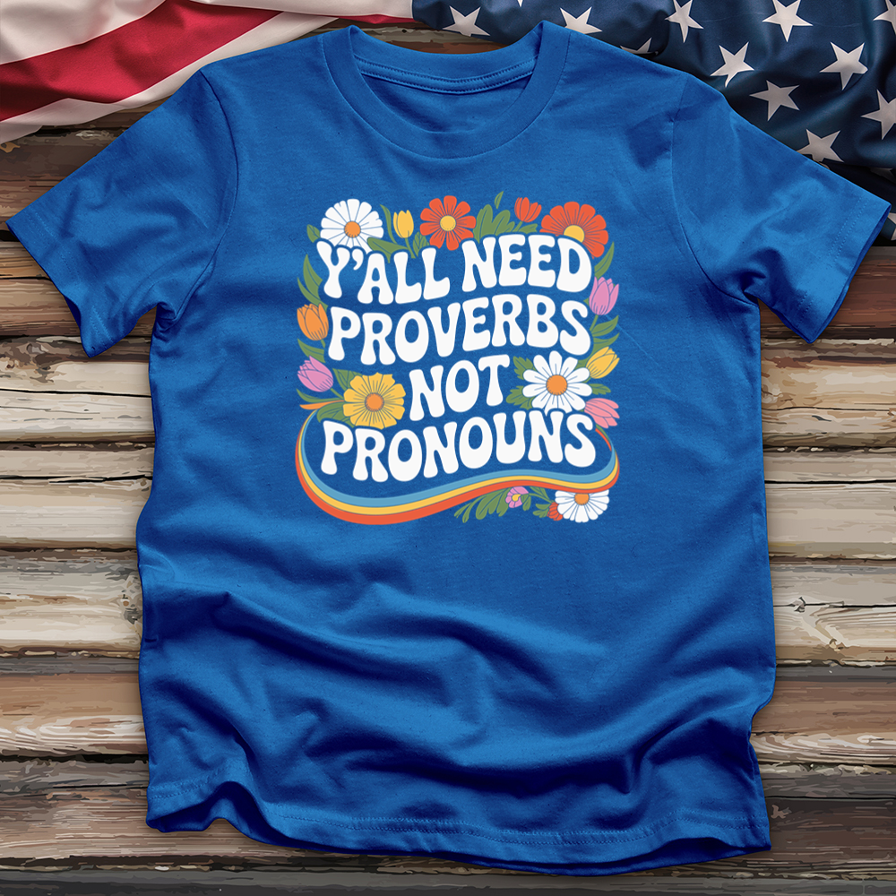Y'all Need Proverbs Not Pronouns Tee