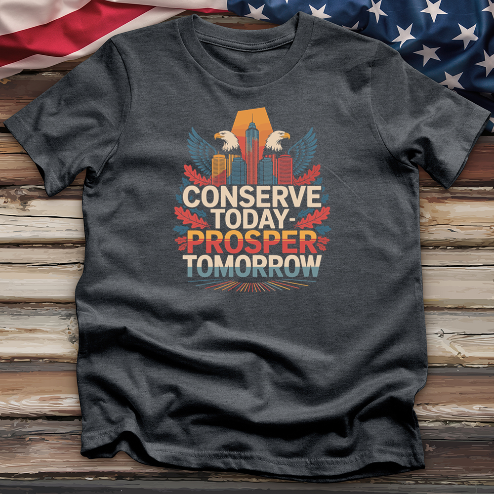 Conserve Today Prosper Tomorrow Tee