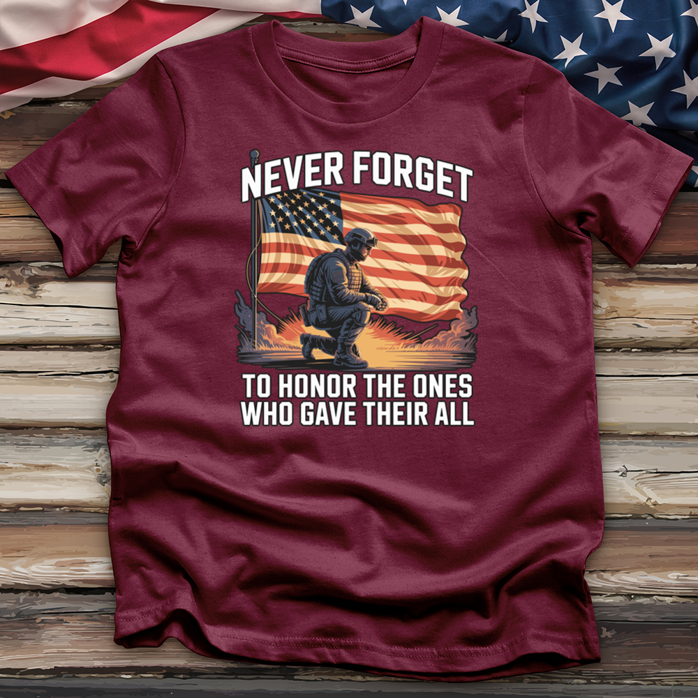 Never Forget to Honor the Ones Who Gave Their All Tee