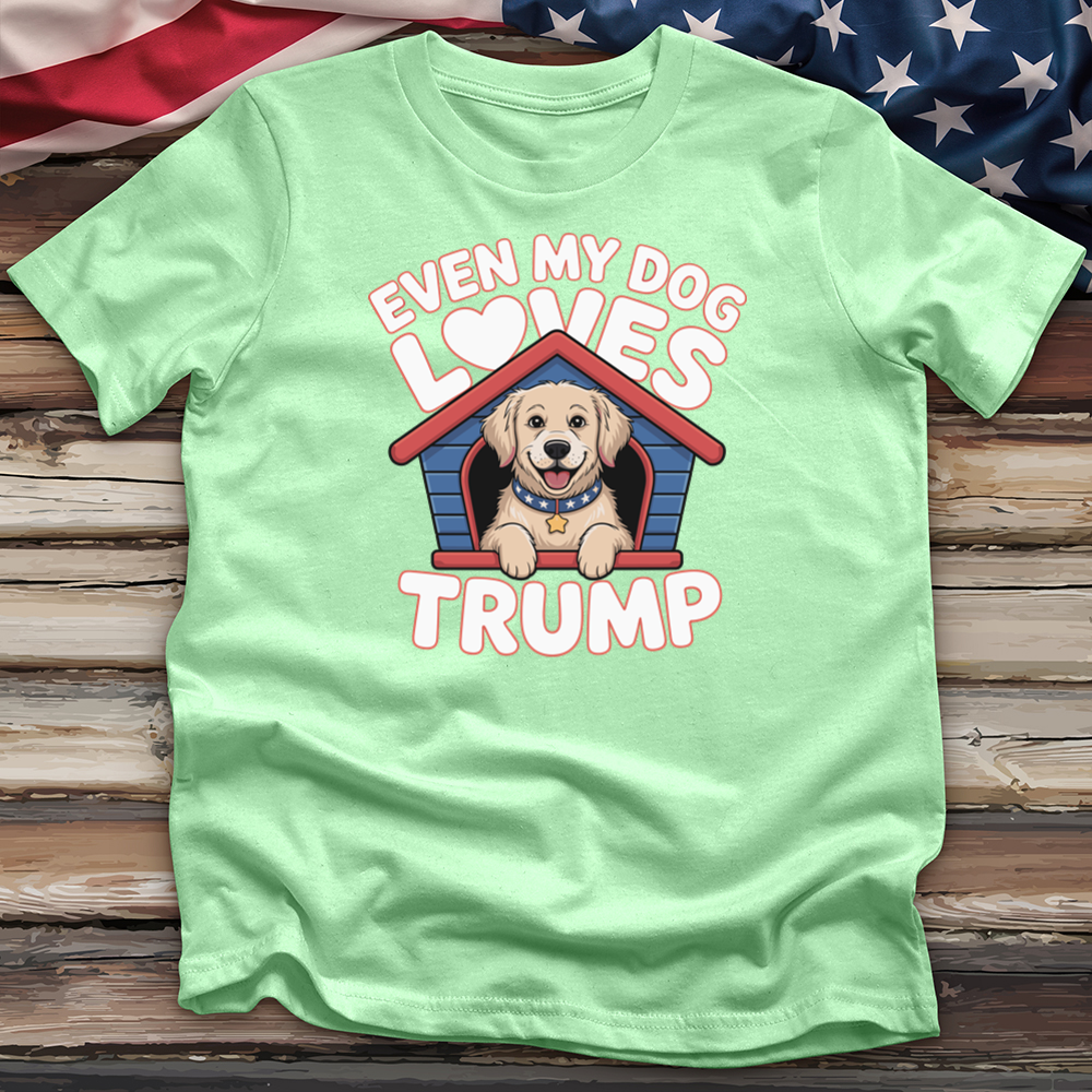 Even My Dog Loves Trump Tee