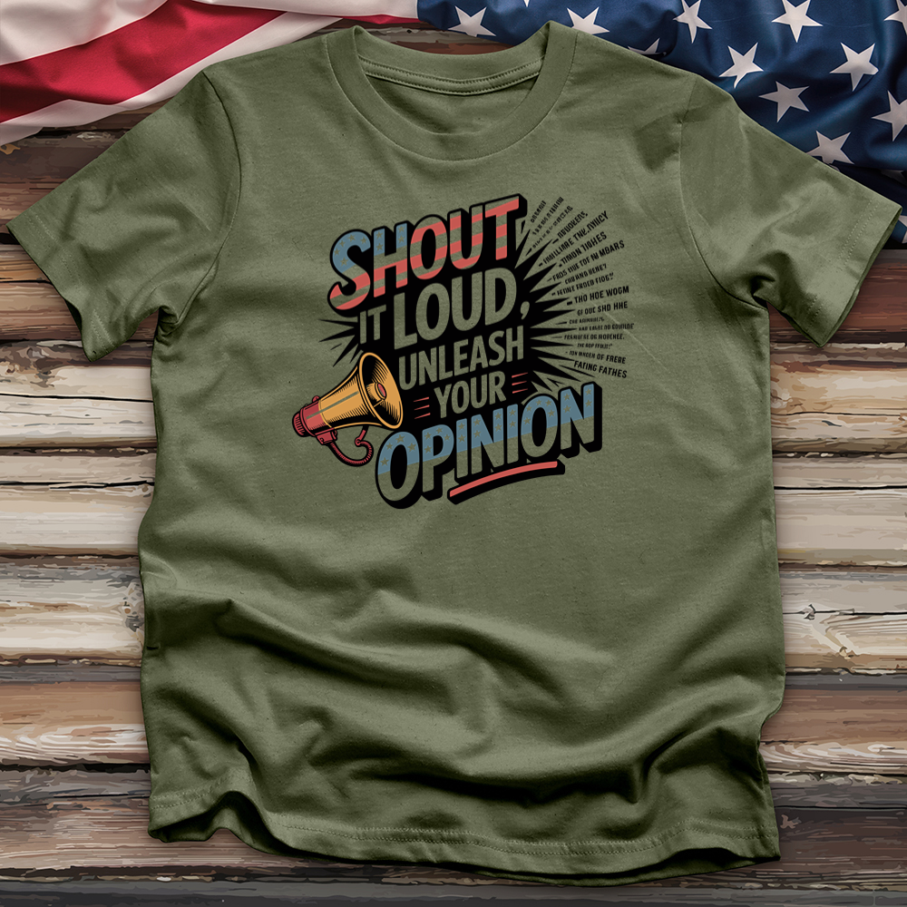 Shout It Loud Unleash Your Opinion Tee