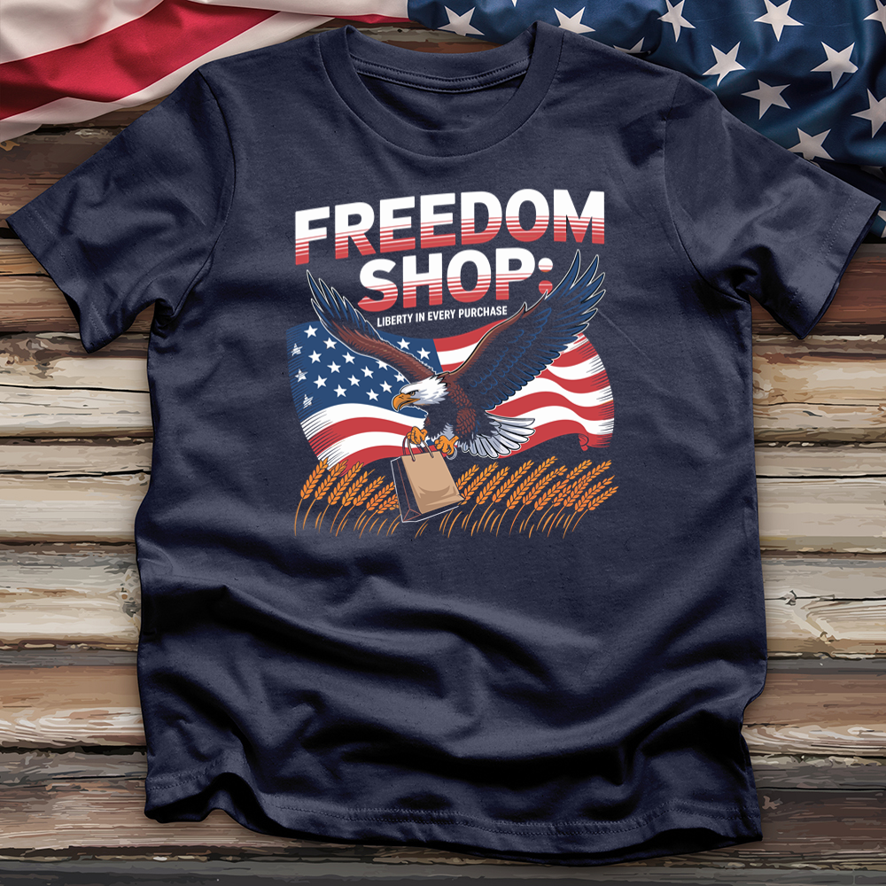 Freedom Shop Liberty in Every Purchase Tee
