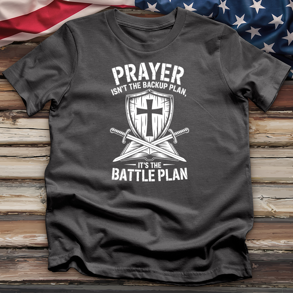 Prayer Isn't the Backup Plan 3 Tee