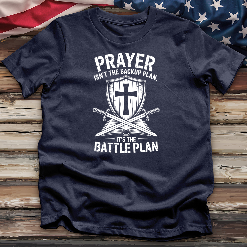 Prayer Isn't the Backup Plan 3 Tee