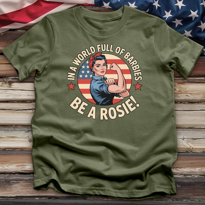 In a World Full of Barbies Be a Rosie! Tee