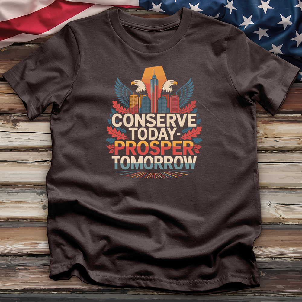 Conserve Today Prosper Tomorrow Tee