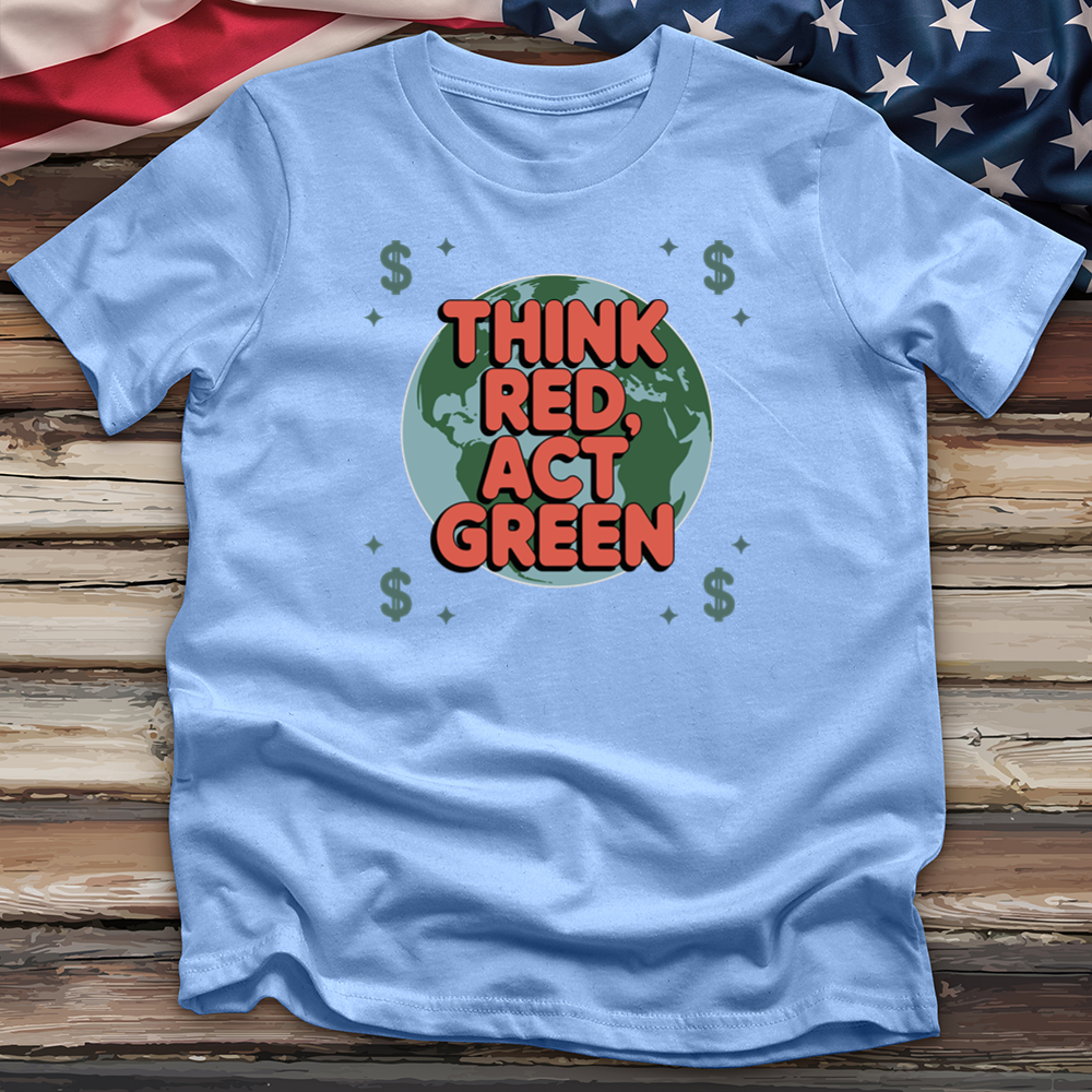 Think Red Act Green 2 Tee