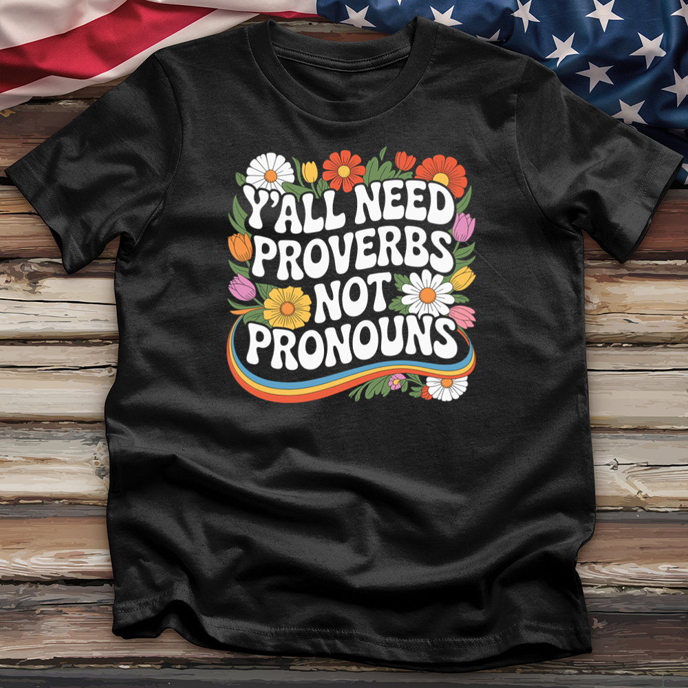 Y'all Need Proverbs Not Pronouns Tee