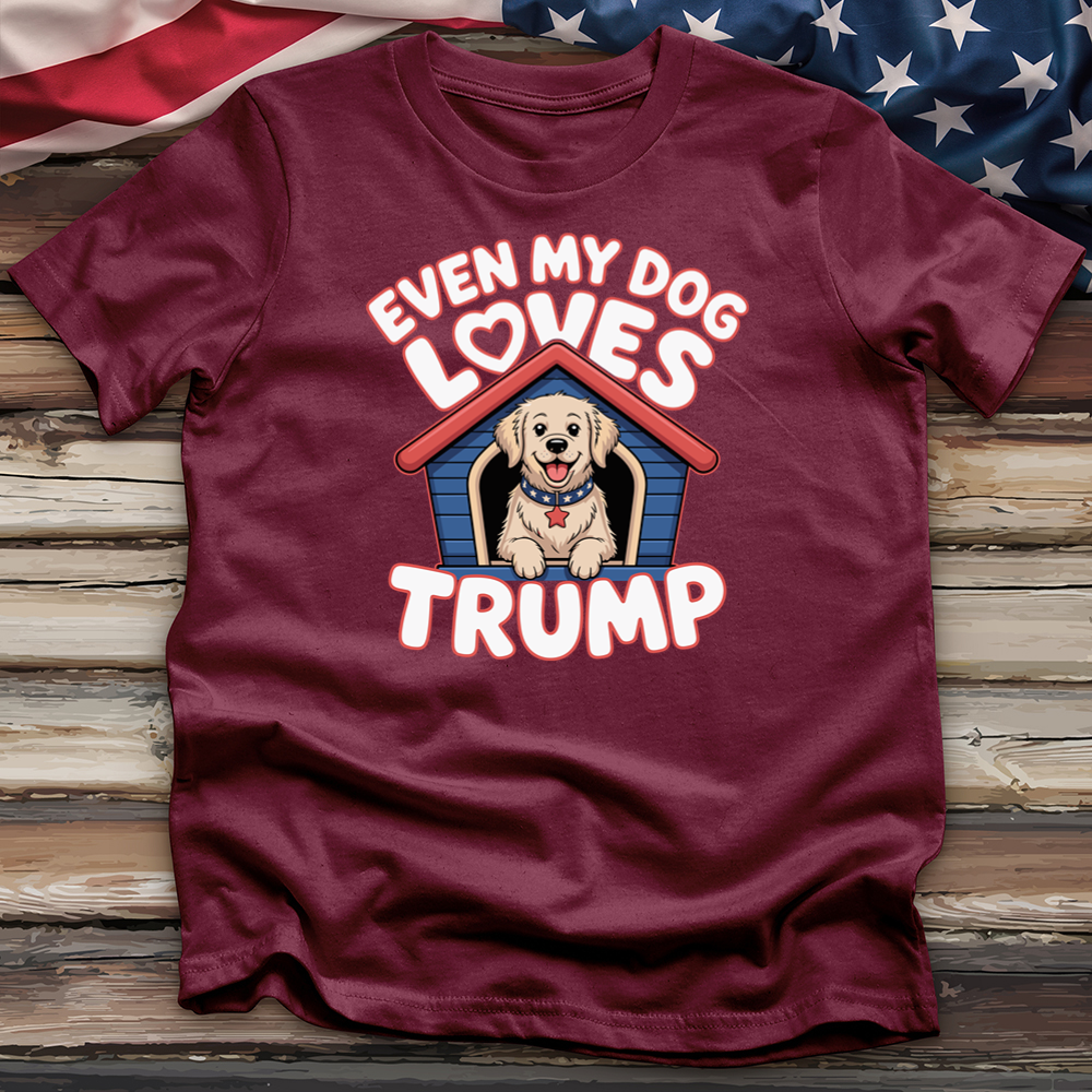 Even My Dog Loves Trump Tee