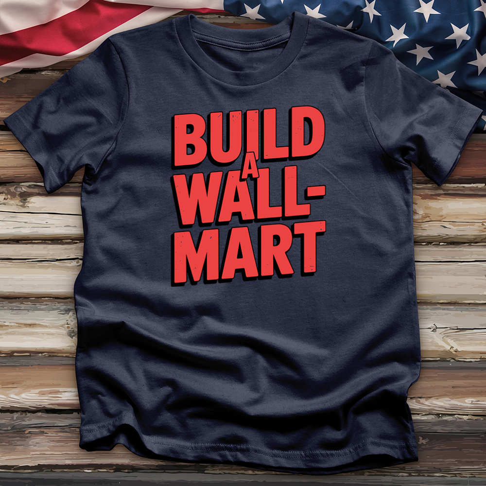Build a Wall-Mart Tee