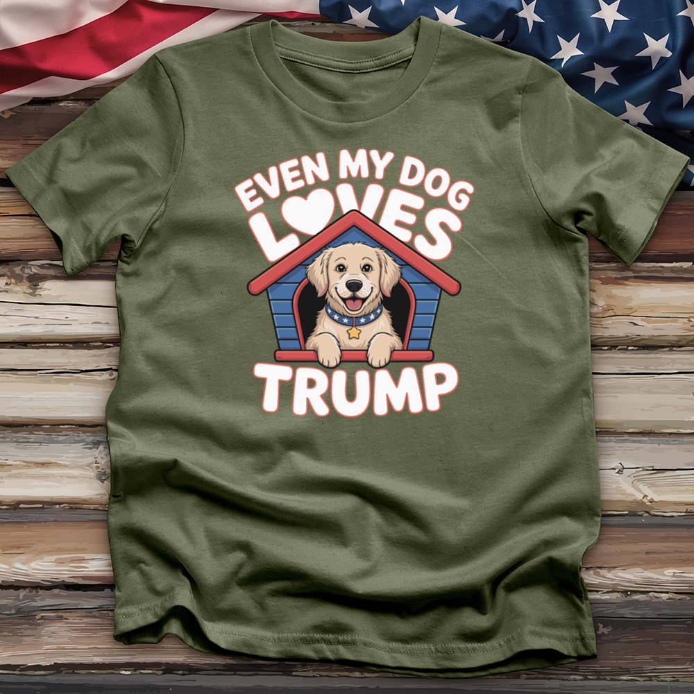 Even My Dog Loves Trump Tee