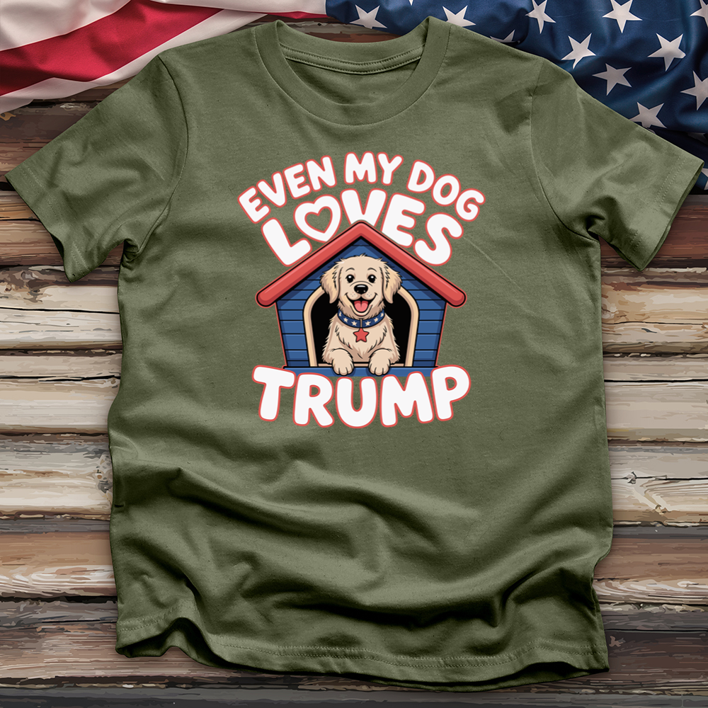 Even My Dog Loves Trump Tee