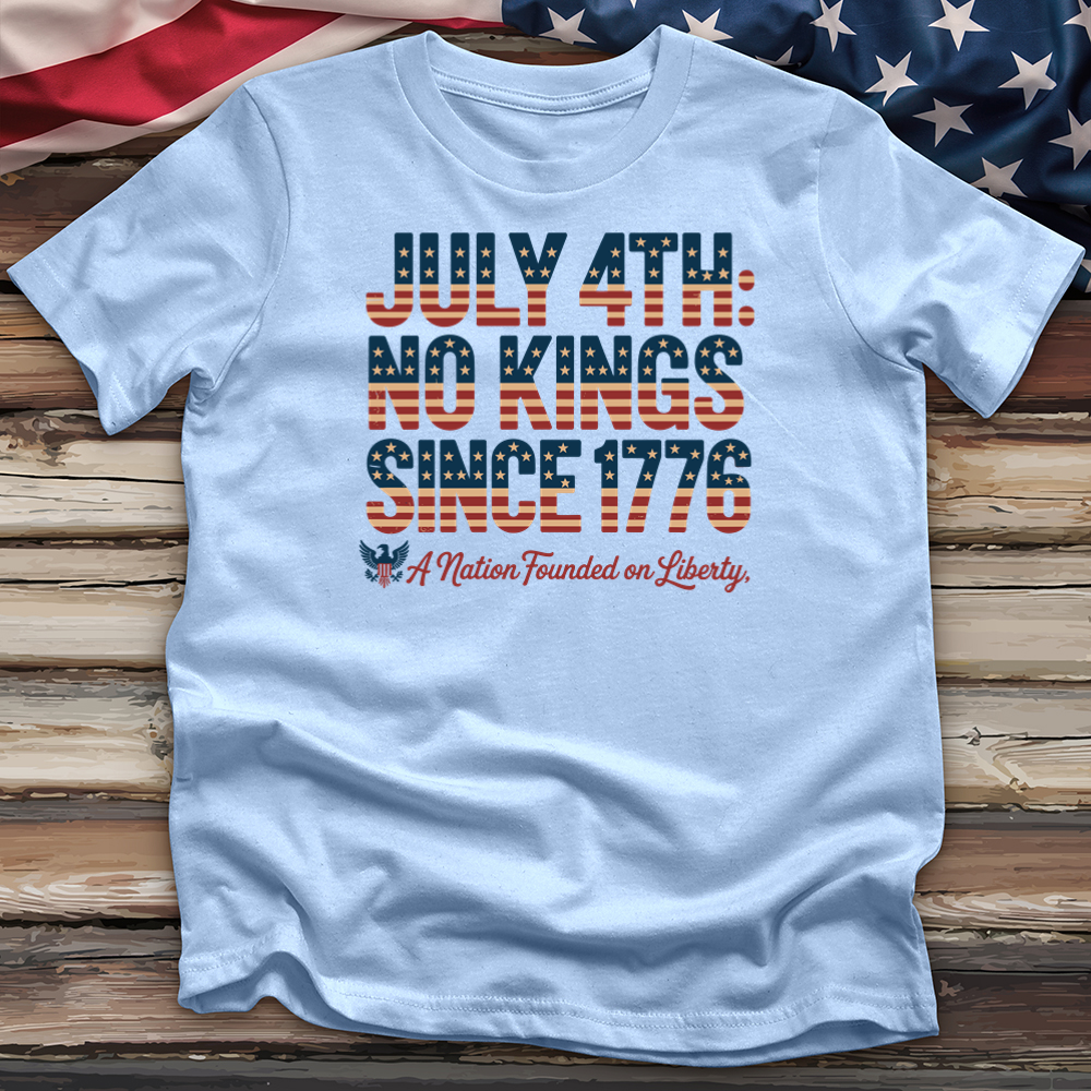 July 4 Th No Kings Since 1776 V2 Tee