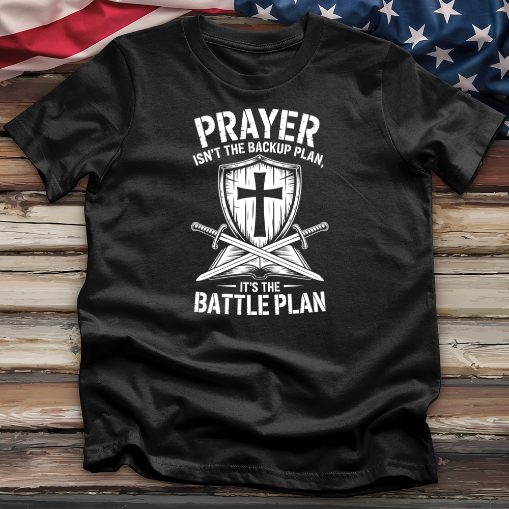 Prayer Isn't the Backup Plan 3 Tee