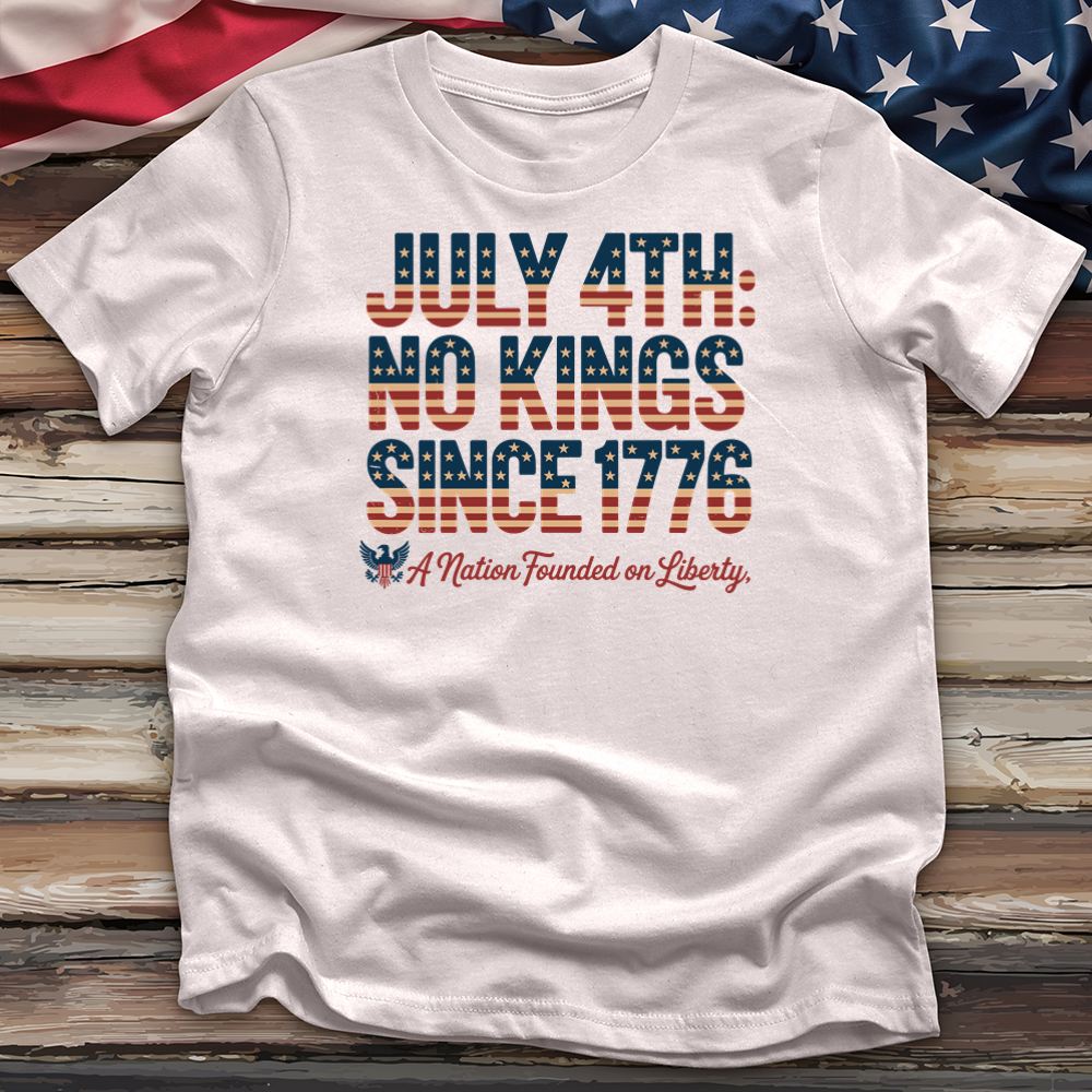 July 4 Th No Kings Since 1776 V2 Tee