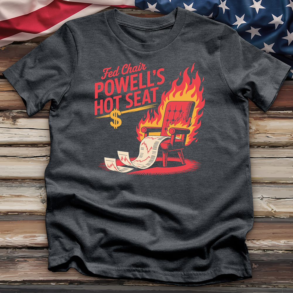 Fed Chair Powell's Hot Seat Tee