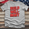Build a Wall-Mart Tee