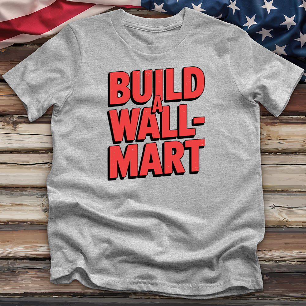 Build a Wall-Mart Tee