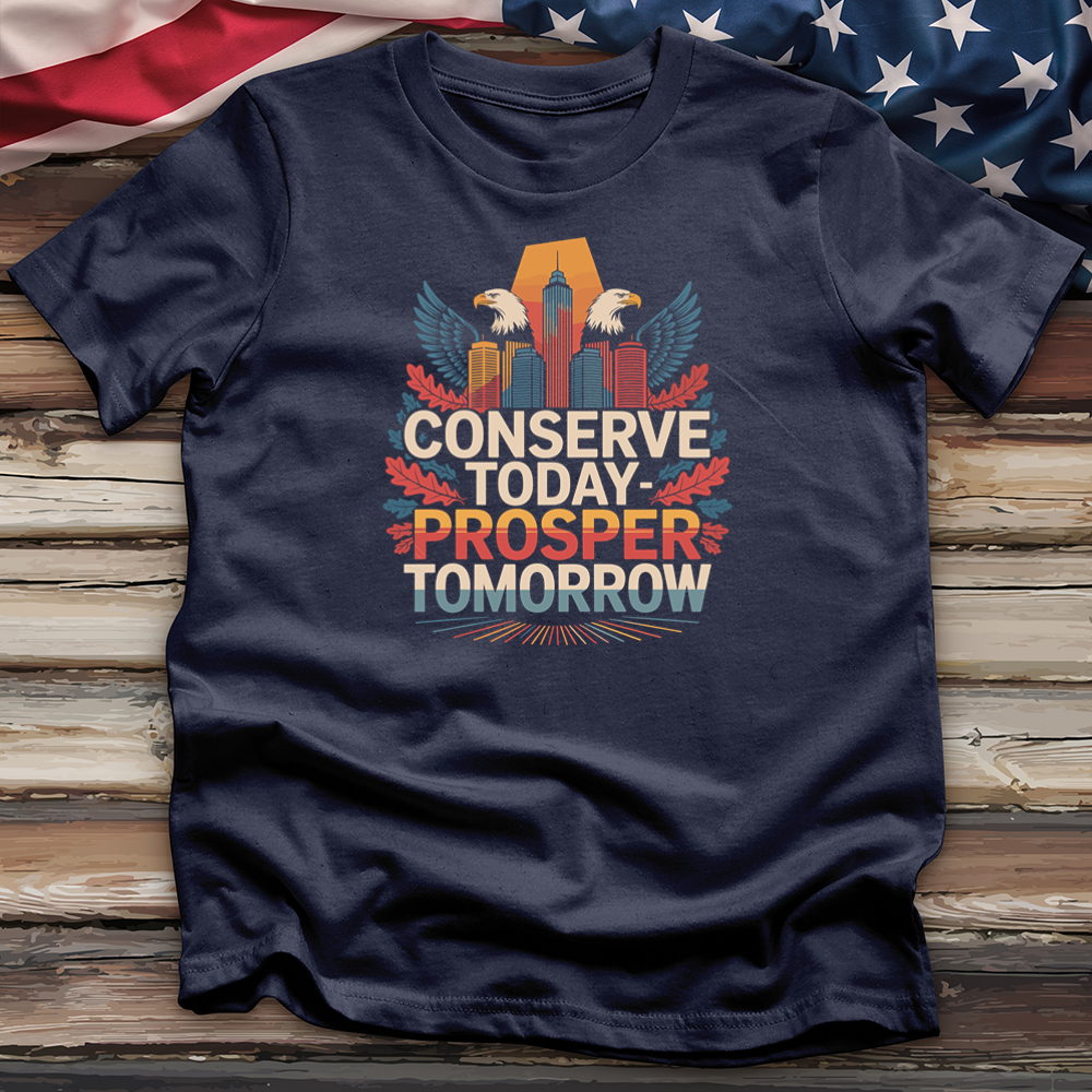 Conserve Today Prosper Tomorrow Tee