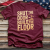 Shut the Door Build the Floor Tee