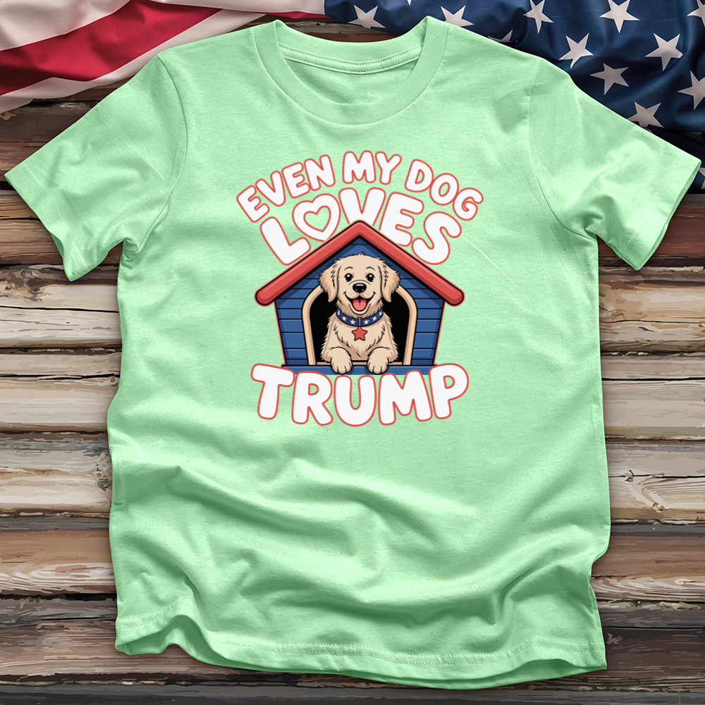 Even My Dog Loves Trump Tee