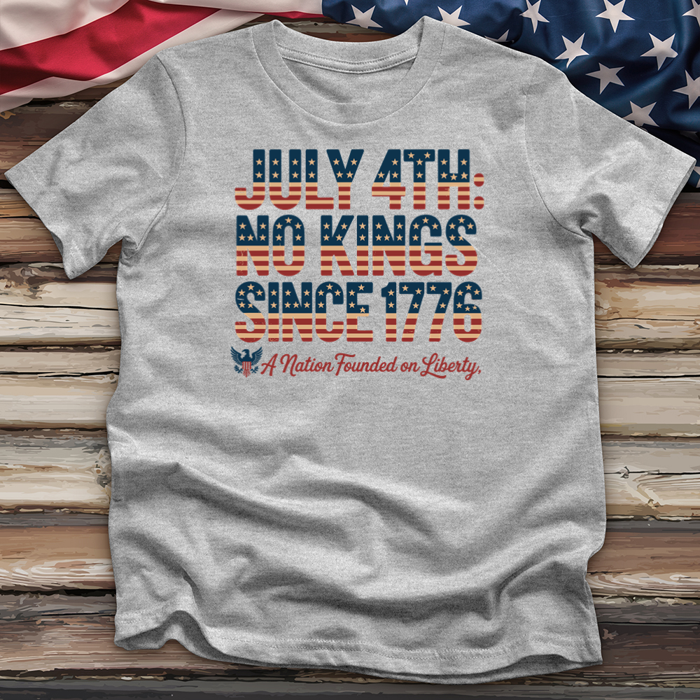 July 4 Th No Kings Since 1776 V2 Tee