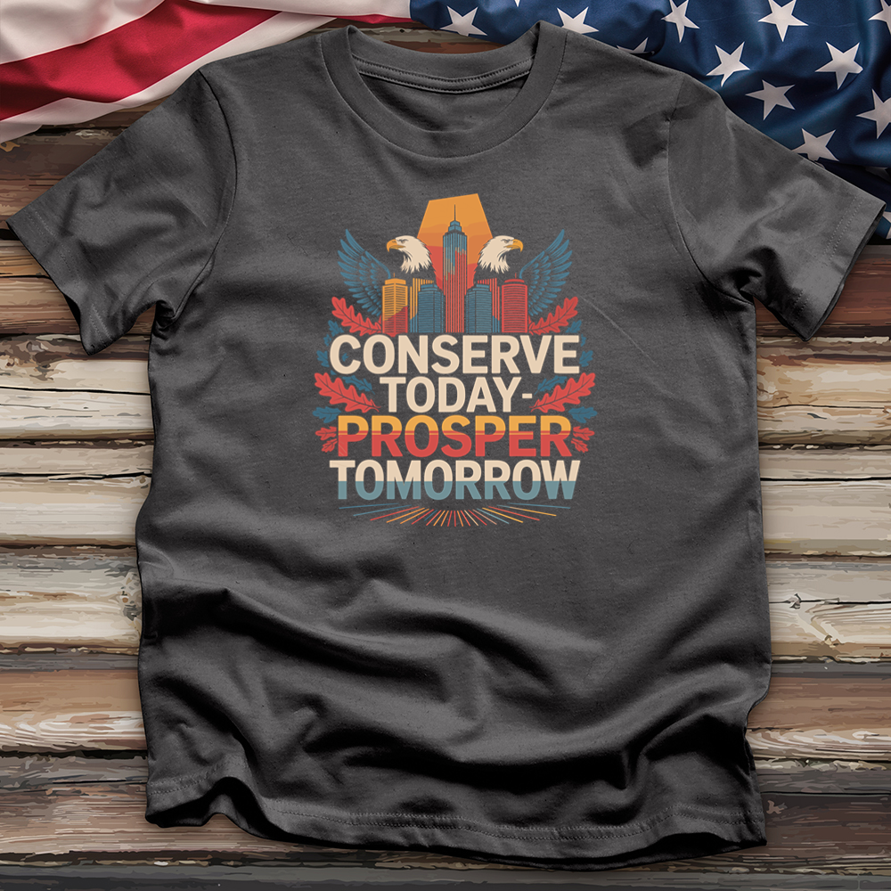 Conserve Today Prosper Tomorrow Tee