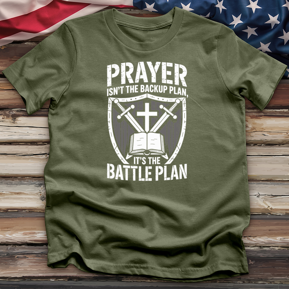 Prayer Isn't the Backup Plan Tee