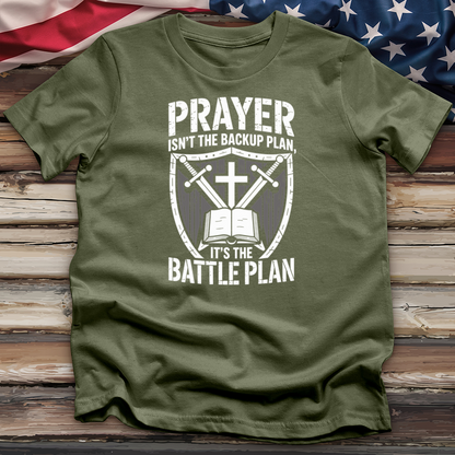 Prayer Isn't the Backup Plan Tee