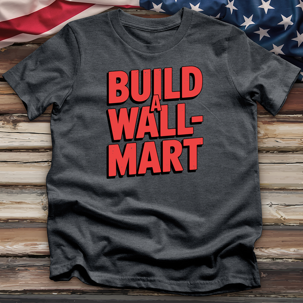 Build a Wall-Mart Tee