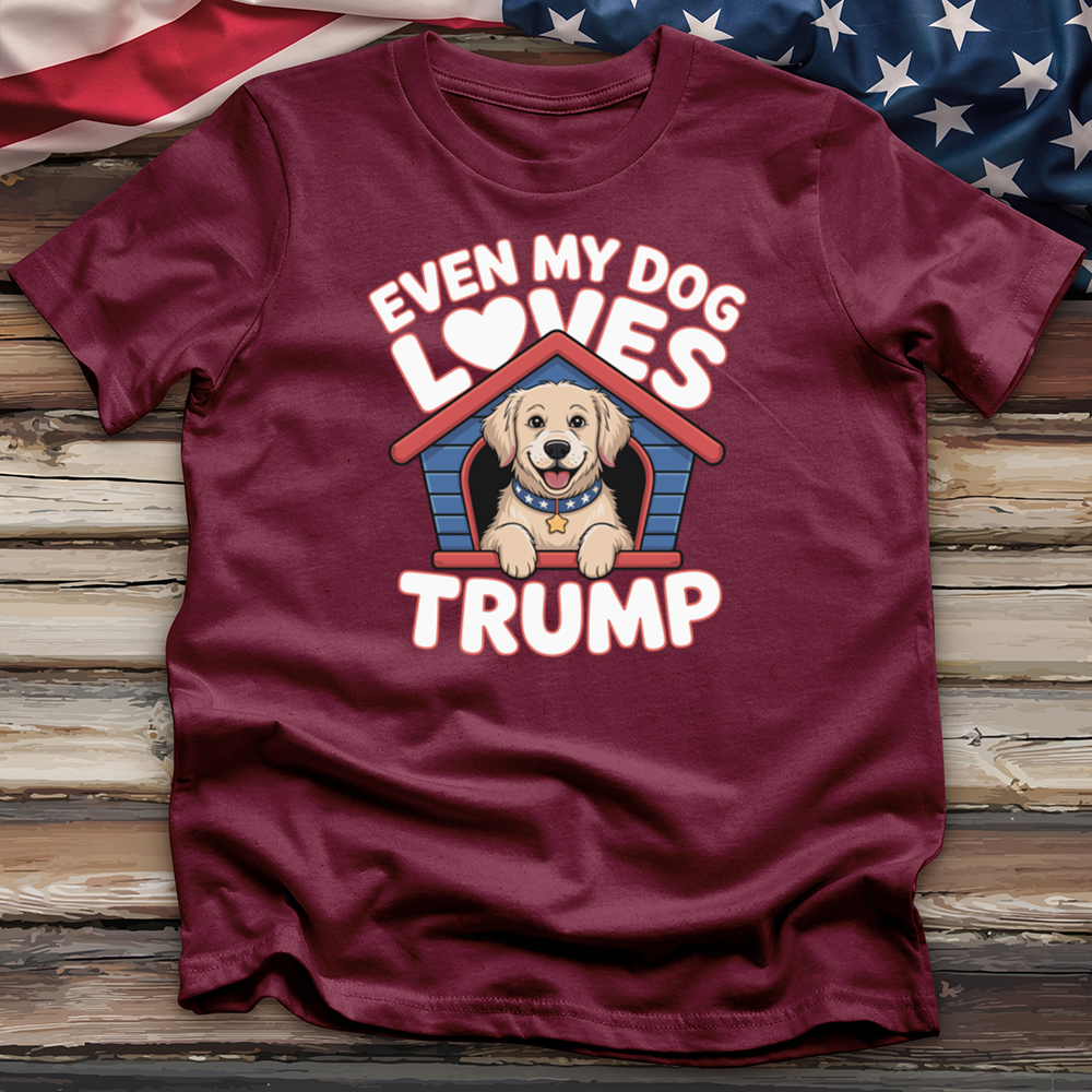 Even My Dog Loves Trump Tee