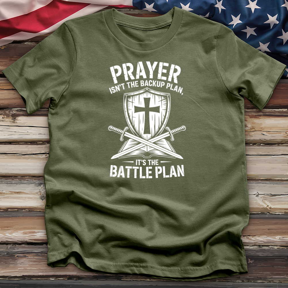 Prayer Isn't the Backup Plan 3 Tee