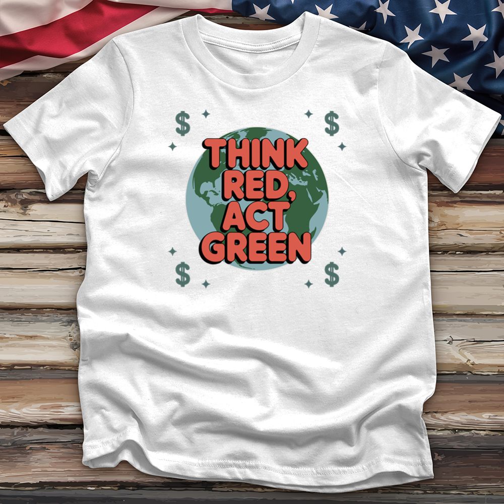 Think Red Act Green 2 Tee