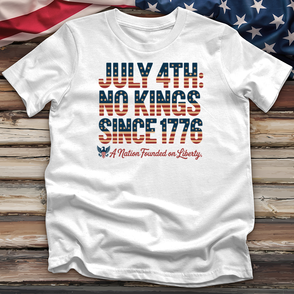 July 4 Th No Kings Since 1776 V2 Tee