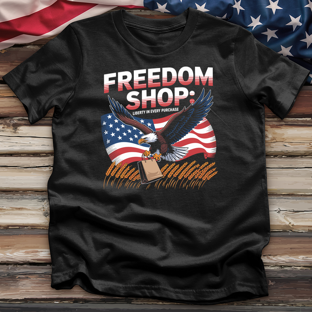 Freedom Shop Liberty in Every Purchase Tee