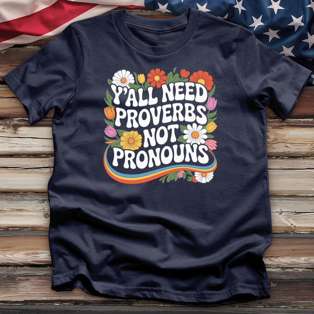 Y'all Need Proverbs Not Pronouns Tee