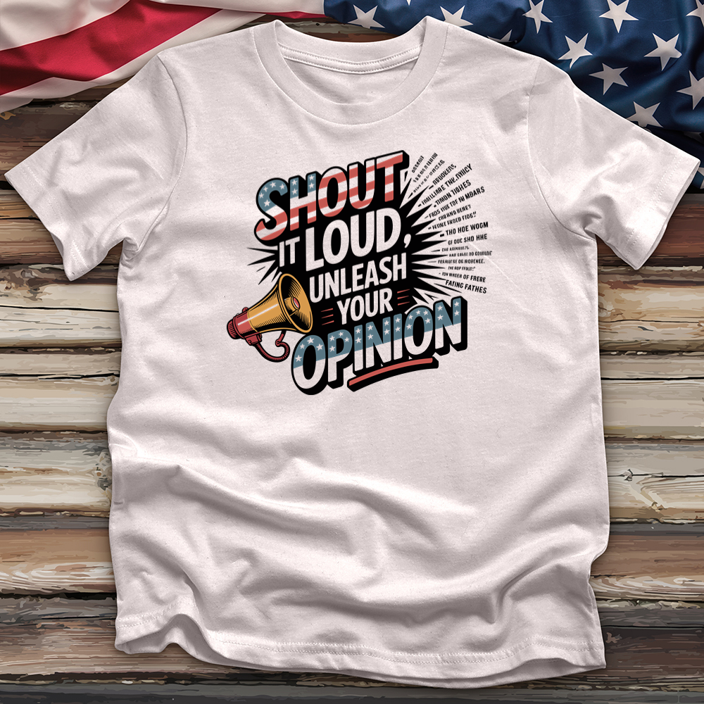 Shout It Loud Unleash Your Opinion Tee