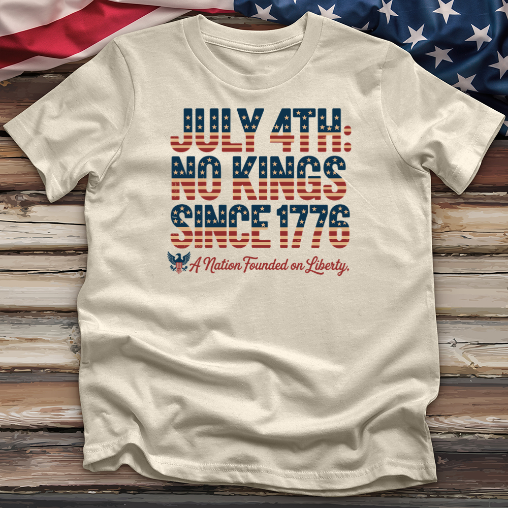 July 4 Th No Kings Since 1776 V2 Tee