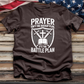 Prayer Isn't the Backup Plan Tee