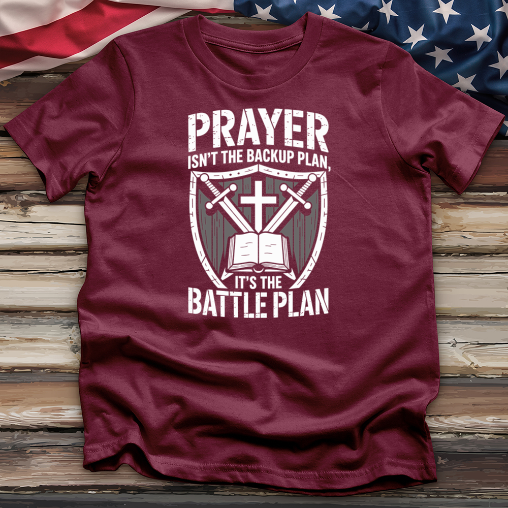 Prayer Isn't the Backup Plan Tee