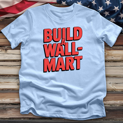 Build a Wall-Mart Tee