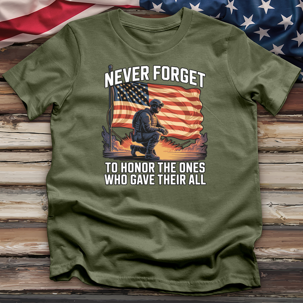 Never Forget to Honor the Ones Who Gave Their All Tee