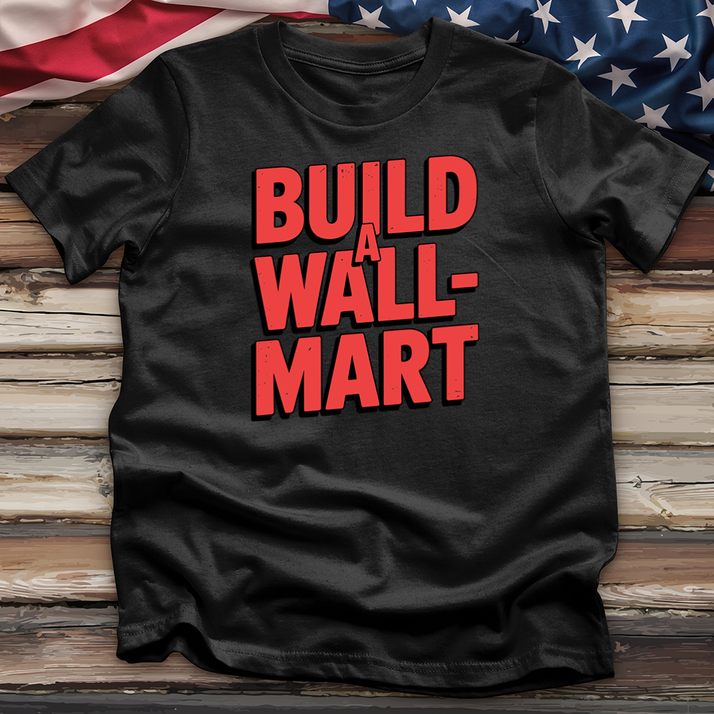 Build a Wall-Mart Tee