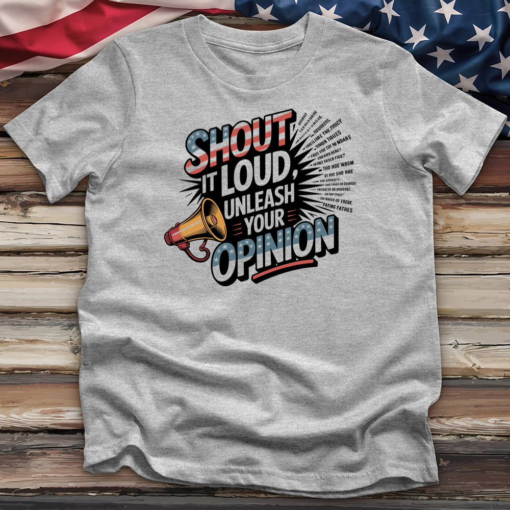 Shout It Loud Unleash Your Opinion Tee
