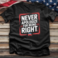 Never Apologize for Being Right 2 Tee