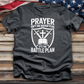 Prayer Isn't the Backup Plan Tee