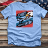 Debt You're Fired! Tee