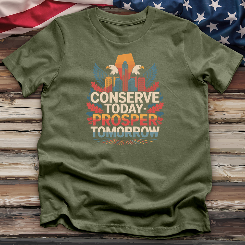 Conserve Today Prosper Tomorrow Tee