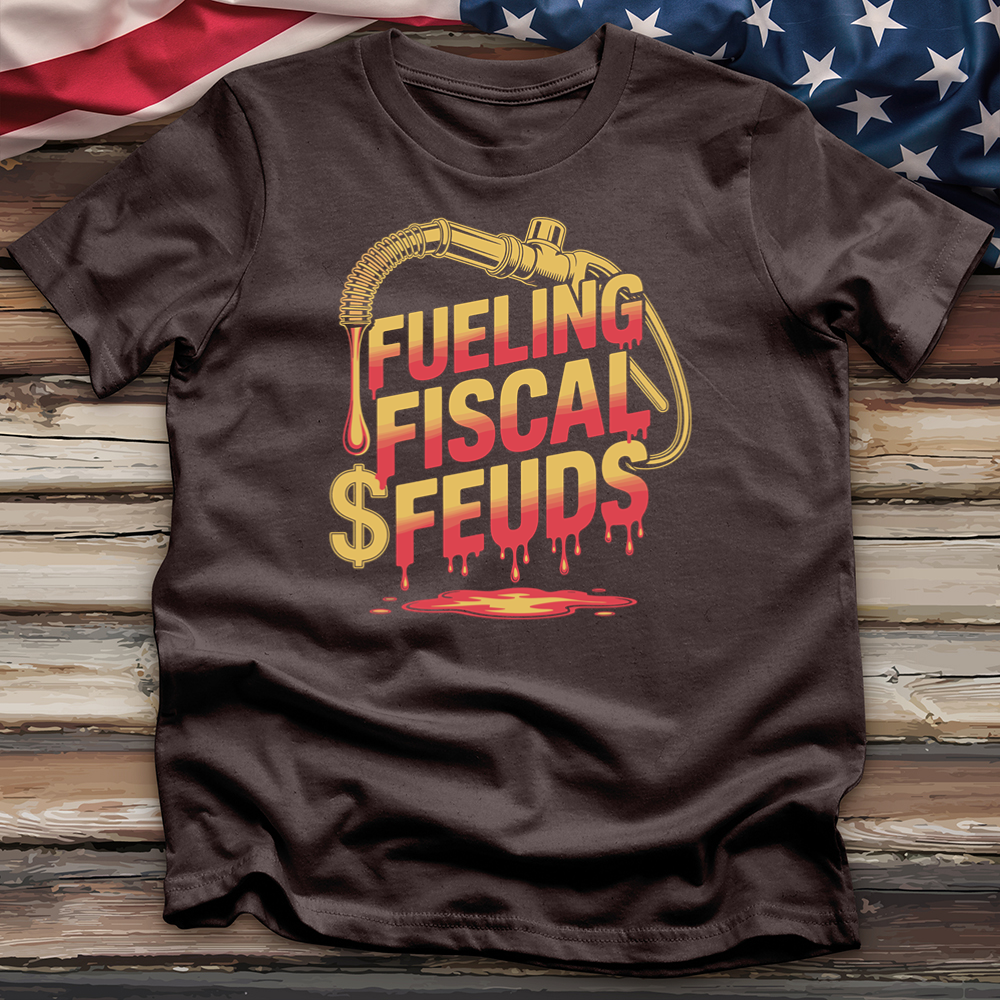 Fueling Fiscal Feuds Tee