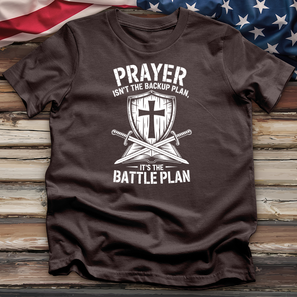 Prayer Isn't the Backup Plan 3 Tee